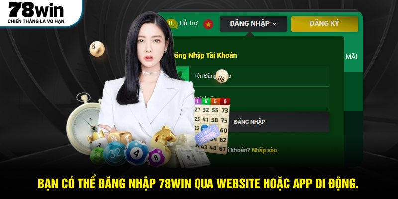 Bạn có thể đăng nhập 78WIN qua website hoặc app di động.